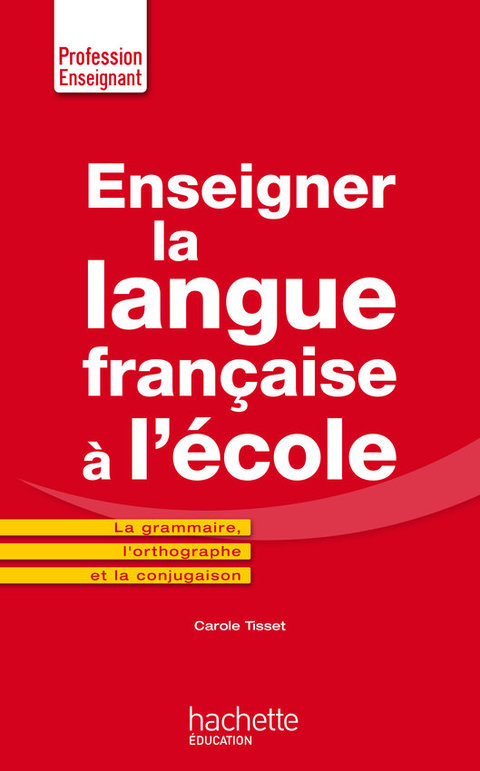 Cover image for book Enseigner la langue française à l'école - La grammaire, le vocabulaire et la conjugaison