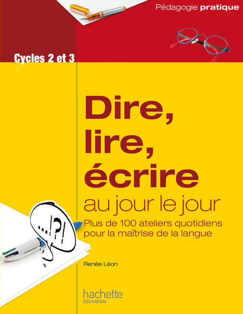 Cover image for book Dire, lire, écrire au jour le jour - Cycles 2 et 3