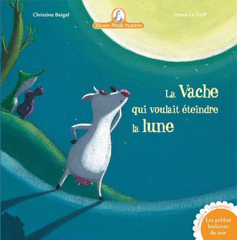 Cover image for book La vache qui voulait éteindre la lune - Mamie poule raconte