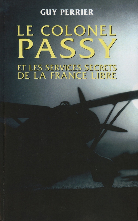 Cover image for book Le colonel Passy et les services secrets de la France Libre