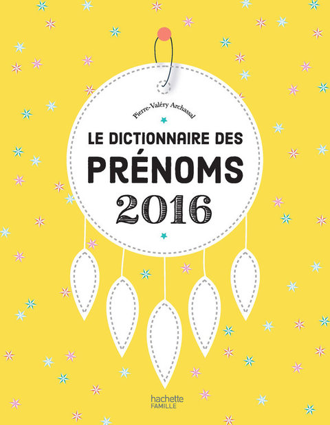 Cover image for book Le dictionnaire des prénoms 2016