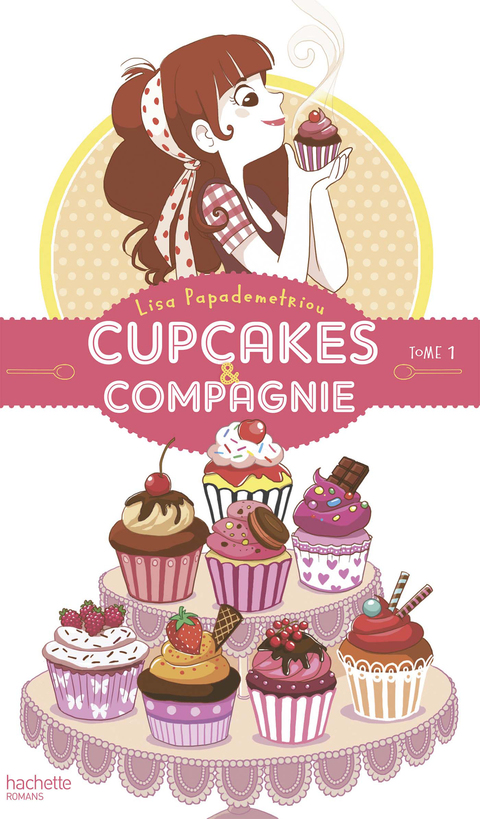 Cover image for book Cupcakes et compagnie - Tome 1 - La gourmandise n'est pas du tout un vilain défaut