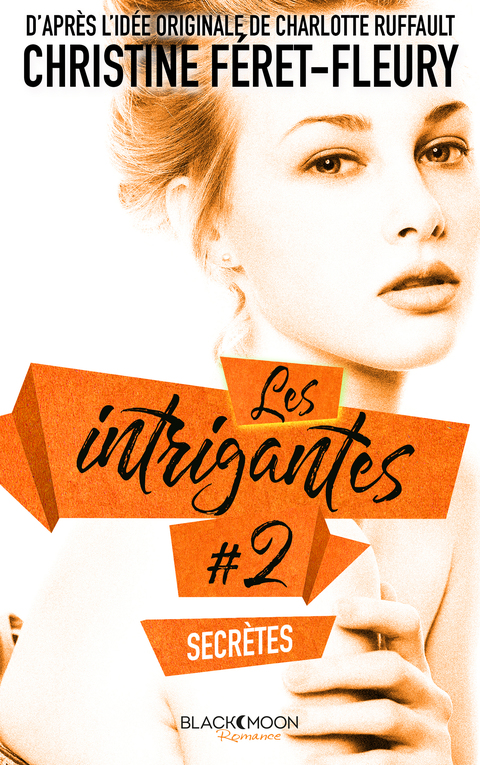 Cover image for book Les Intrigantes - Tome 2 - Secrètes