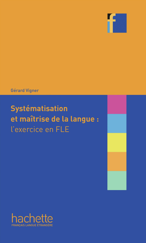 Cover image for book Collection F - Systématisation et maîtrise de la langue : l'exercice en FLE (ebook)