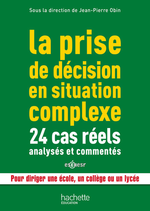 Cover image for book La prise de décision en situation complexe : 24 cas réels analysés et commentés