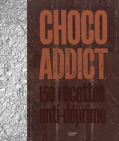 Cover image for book Choco-addict 150 recettes anti-déprime