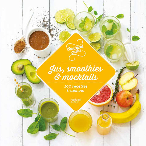 Cover image for book Jus, smoothies et mocktails 100 recettes fraîcheur