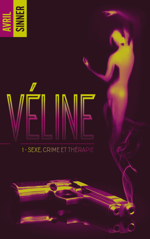 Cover image for book Véline - tome 1 - Sexe, crime & thérapie : un thriller torride,  une romance à suspense