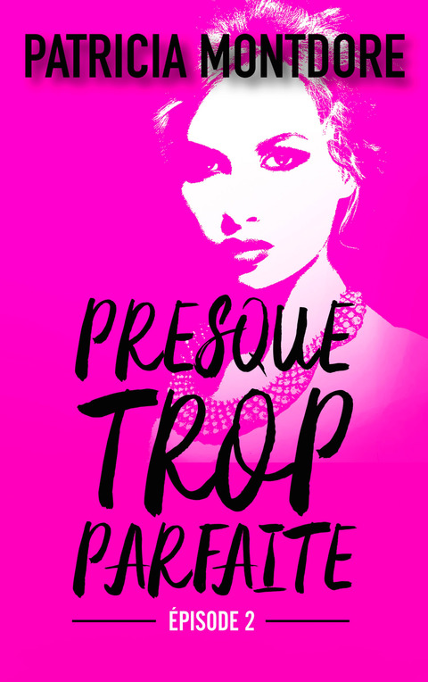 Cover image for book Presque trop parfaite - épisode 2