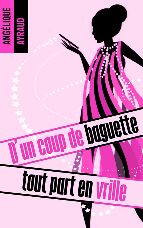 Cover image for book D'un coup de baguette tout part en vrille