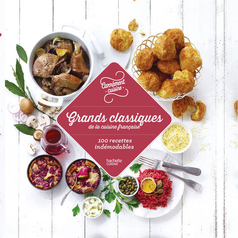 Cover image for book Grands classiques de la cuisine française 100 recettes indémodables