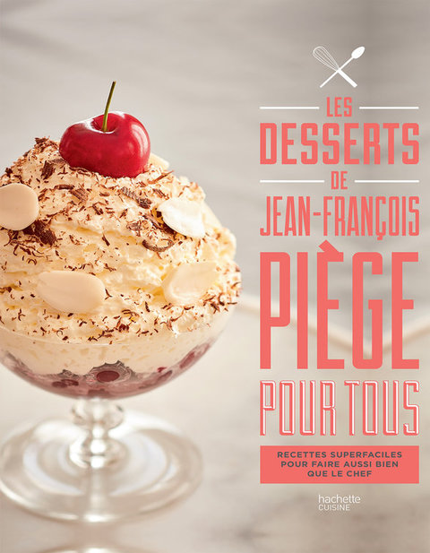Cover image for book Les desserts de Jean-François Piège pour tous