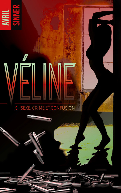 Cover image for book Véline - tome 3 - Sexe, crime & confusion