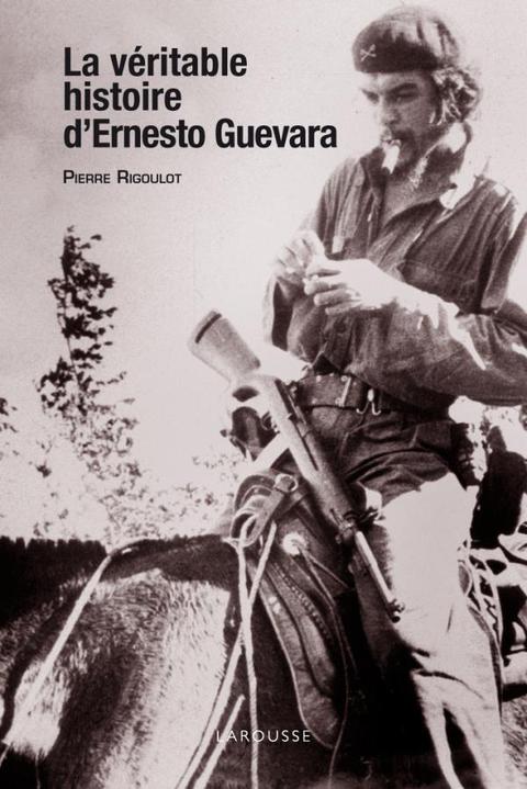 Cover image for book La véritable histoire d'Ernesto Guevara