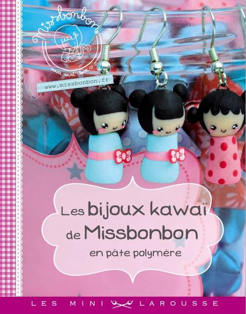 Cover image for book Les bijoux kawaï de Missbonbon en pâte polymère