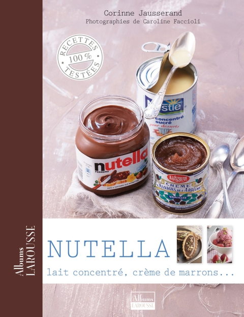 Cover image for book Nutella, lait concentré, crème de marrons ...