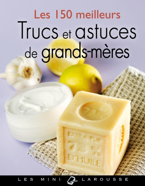 Cover image for book Les 150 meilleurs trucs et astuces de grands-mères