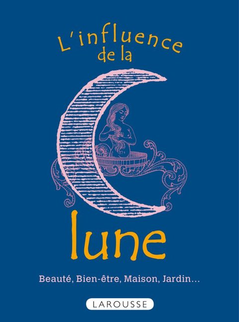 Cover image for book L'influence de la lune - Beauté, bien-être, maison, jardin...
