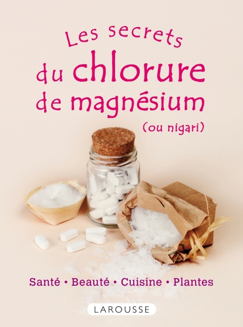 Cover image for book Les secrets du chlorure de magnésium (ou nigari)