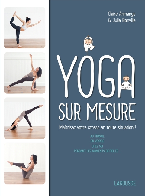 Cover image for book Le Yoga sur mesure : Maîtrisez votre stress en toute situation !