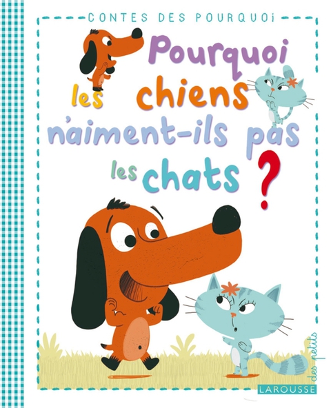 Cover image for book Pourquoi les chiens n'aiment-ils pas les chats ?