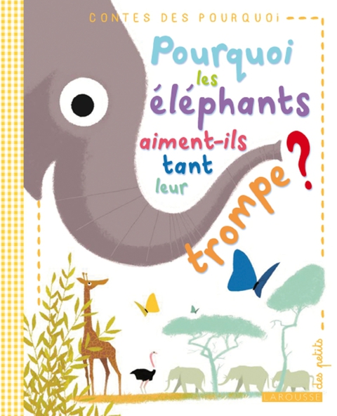 Cover image for book Pourquoi les éléphants aiment-ils tant leur trompe ?