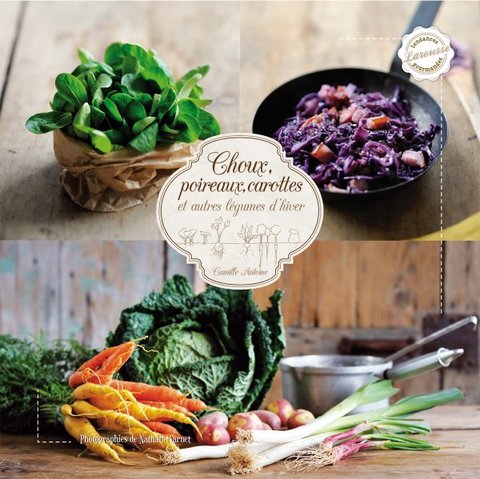 Cover image for book Choux, poireaux, carottes...- Saveurs de l'hiver