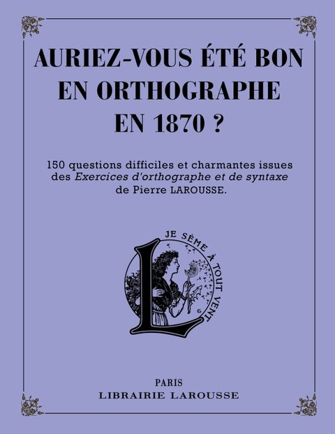 Cover image for book Auriez-vous été bon en orthographe en 1870 ?