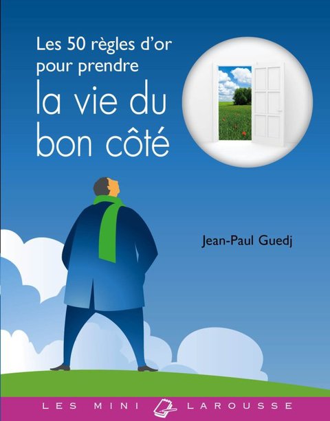 Cover image for book Les 50 règles d'or pour prendre la vie du bon côté