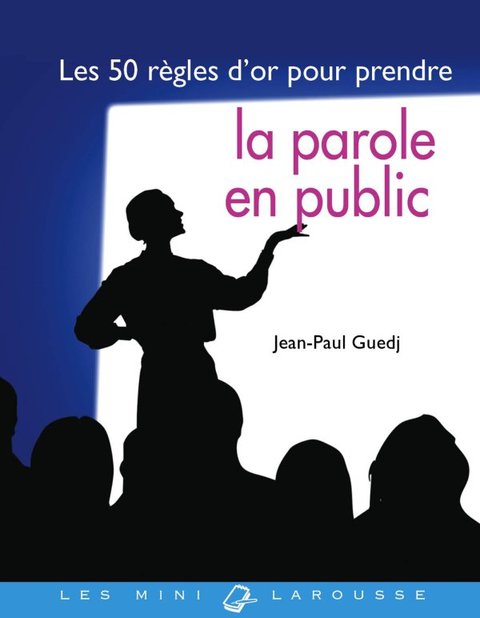 Cover image for book Les 50 règles d'or pour prendre la parole en public