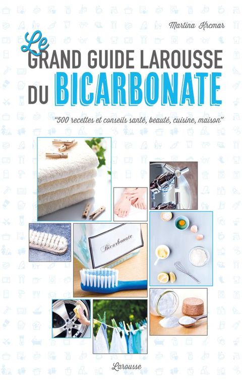 Cover image for book Le grand guide Larousse du bicarbonate