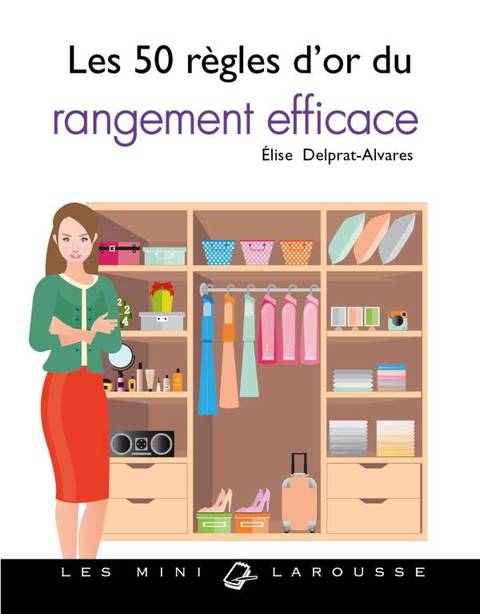 Cover image for book Les 50 règles d'or du rangement efficace