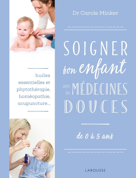 Cover image for book Soigner son enfant avec les médecines douces