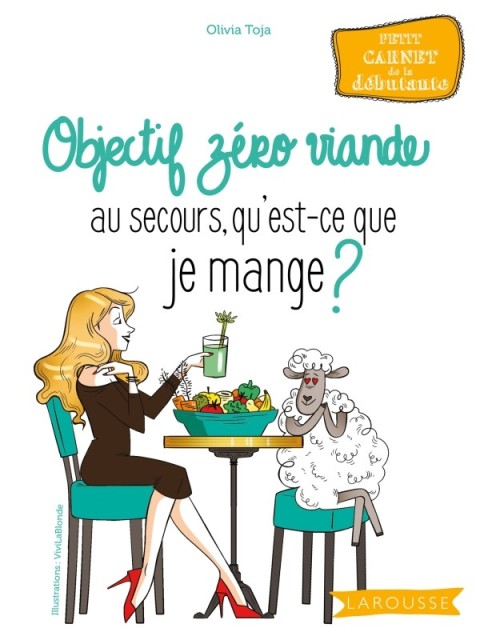 Cover image for book Objectif zéro viande au secours, qu'est-ce que je mange ?