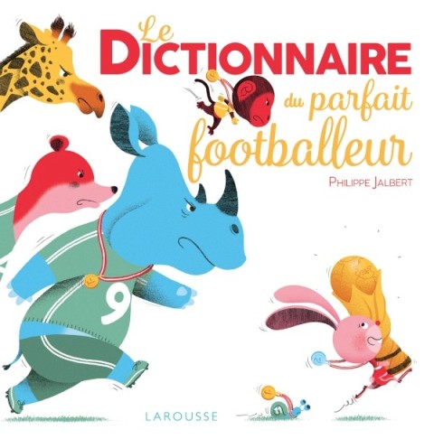Cover image for book Le Dictionnaire du parfait footballeur