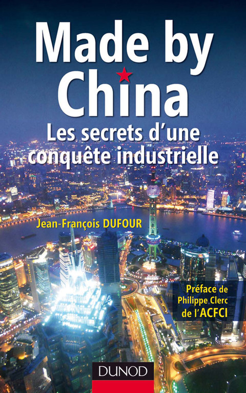 Cover image for book Made by China : Les secrets d'une conquête industrielle