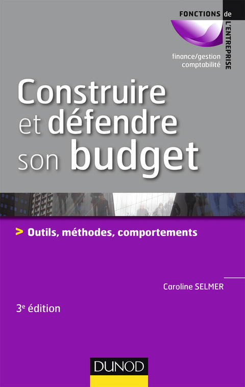 Cover image for book Construire et défendre son budget - 3e éd.