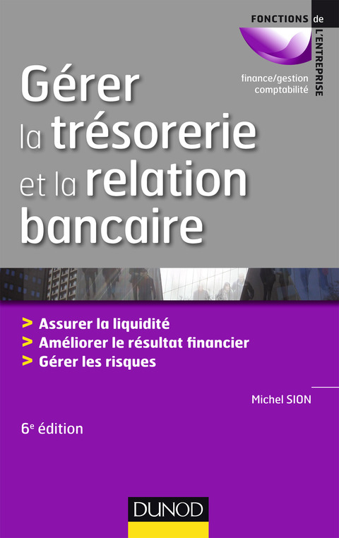 Cover image for book Gérer la trésorerie et la relation bancaire - 6e éd.