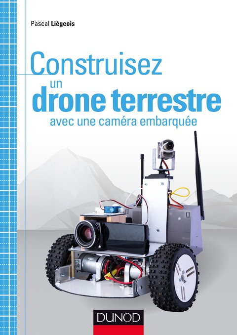 Cover image for book Construisez un drone terrestre avec une caméra embarquée