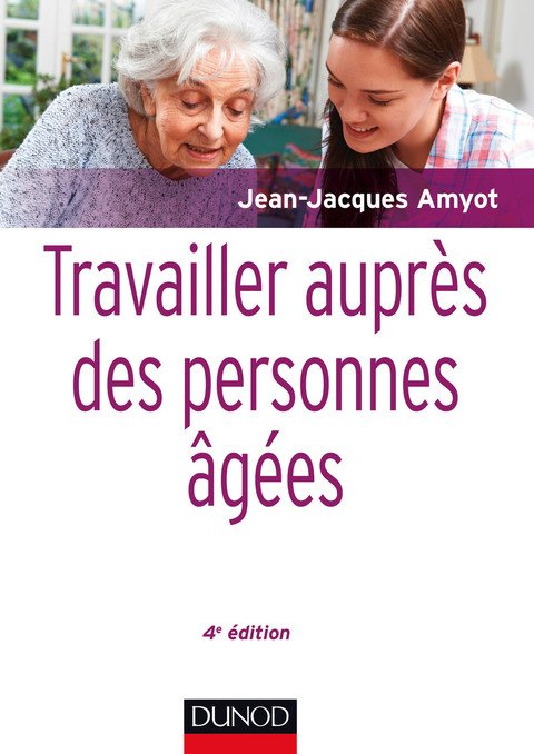 Cover image for book Travailler auprès des personnes âgées - 4e éd.