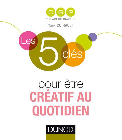 Cover image for book Les 5 clés pour être créatif au quotidien