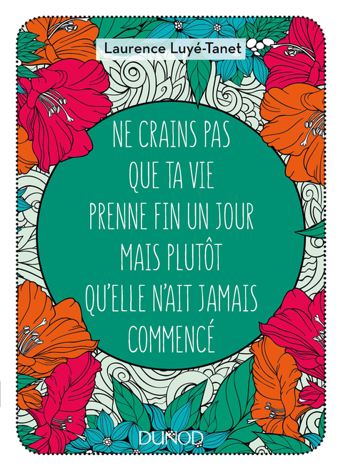 Cover image for book Ne crains pas que ta vie prenne fin un jour mais plutôt qu'elle n'ait jamais commencé