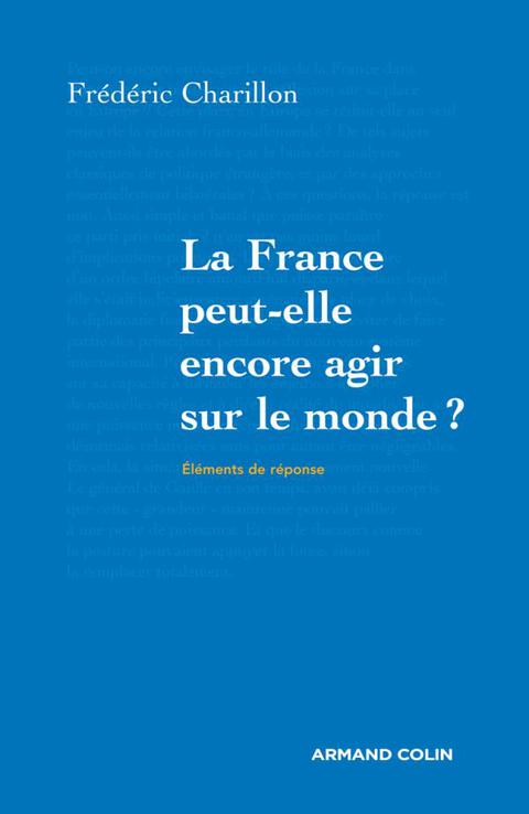 Cover image for book La France peut-elle encore agir sur le monde?