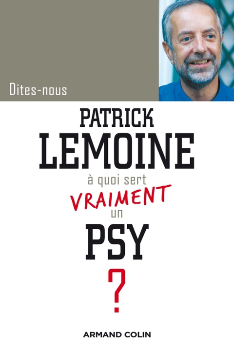 Cover image for book Dites-nous, Patrick Lemoine, à quoi sert vraiment un psy ?