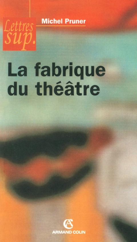Cover image for book La fabrique du théâtre