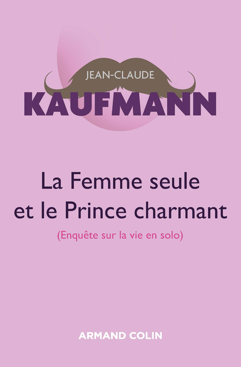 Cover image for book La femme seule et le Prince charmant - 3e édition