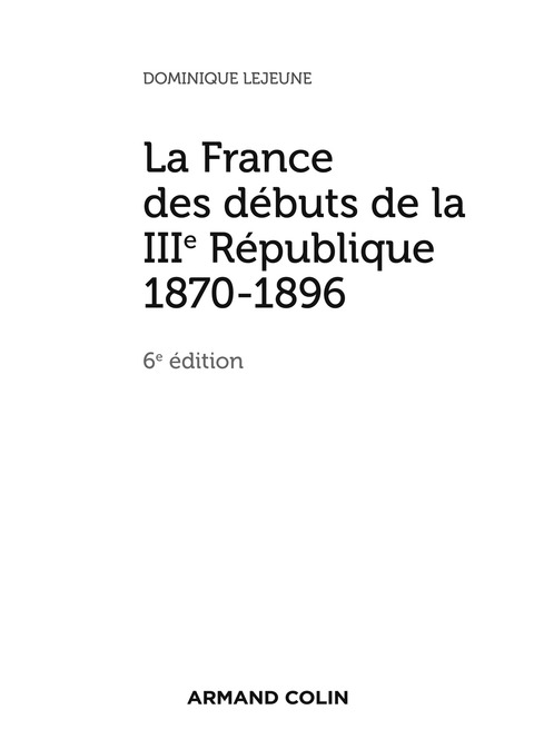 Cover image for book La France des débuts de la IIIe République - 6e éd.