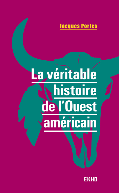 Cover image for book La véritable histoire de l'Ouest américain