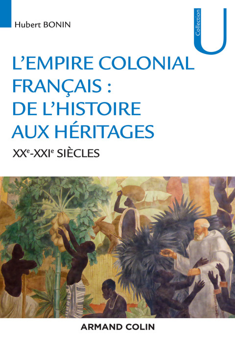 Cover image for book L'empire colonial français : de l'histoire aux héritages - XXe-XXIe siècles