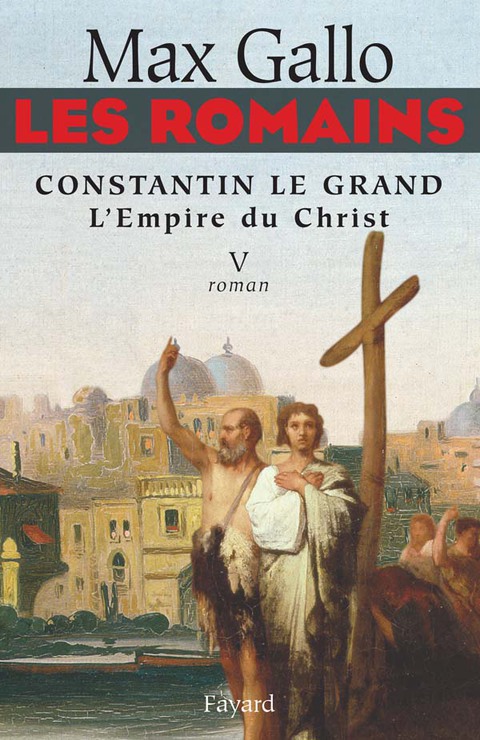Cover image for book Les Romains - Constantin le grand, L'Empire du Christ